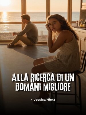 cover image of Alla ricerca di un domani migliore